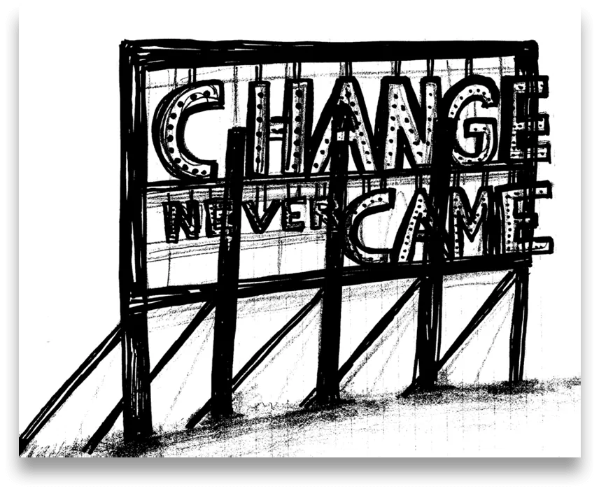 Change Never Came