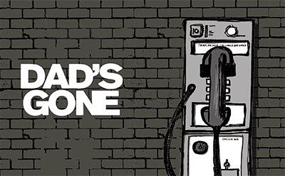 Dad’s gone