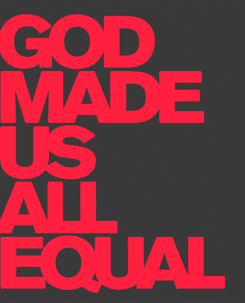 God made us all equal